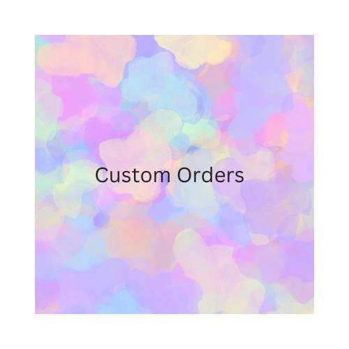 Custom orders