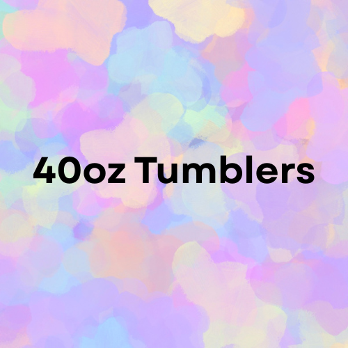 40oz Tumblers